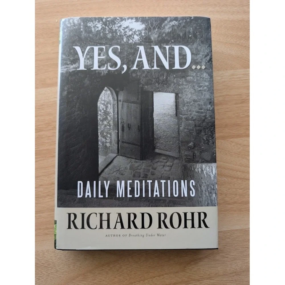 Yes, And...‎ Daily Meditations Richard Rohr Hardcover 2013 1st Edition Very Good